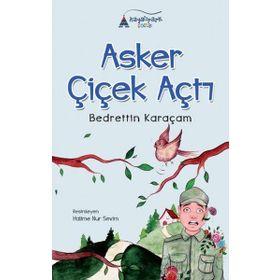 Asker Çiçek Açtı - Bedrettin Karaçam