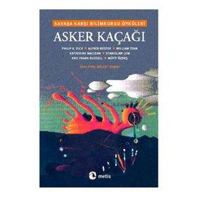 ASKER KAÇAĞI SAVAŞA KARŞI BILIMKURGU ÖYKÜLERİ - BÜLENT SOMAY