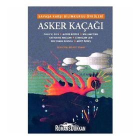 ASKER KAÇAĞI SAVAŞA KARŞI BILIMKURGU ÖYKÜLERİ - BÜLENT SOMAY