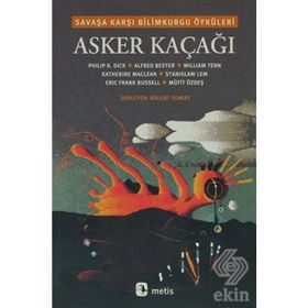 ASKER KAÇAĞI SAVAŞA KARŞI BILIMKURGU ÖYKÜLERİ - BÜLENT SOMAY