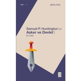 Asker ve Devlet - Samuel P. Huntington