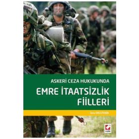 Askeri Ceza Hukukunda Emre İtaatsizlik Fiilleri - İdris Ergutekin