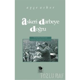 Askeri Darbeye Doğru - Ayşe Asker