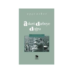 Askeri Darbeye Doğru - Ayşe Asker