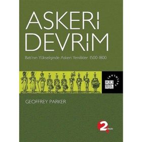 ASKERI DEVRIM BATI´NIN YÜKSELİŞİNDE ASKERI YENILIKLER 1500-1800 - GEOFFREY PARKER