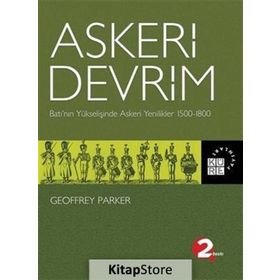 ASKERI DEVRIM BATI´NIN YÜKSELİŞİNDE ASKERI YENILIKLER 1500-1800 - GEOFFREY PARKER