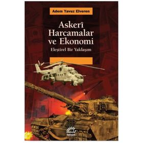 Askeri Harcamalar ve Ekonomi - Eleştirel Bir Yaklaşım - Adem Yavuz Elveren
