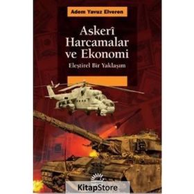 Askeri Harcamalar ve Ekonomi - Eleştirel Bir Yaklaşım - Adem Yavuz Elveren