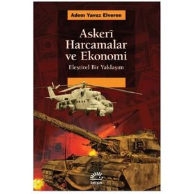 Askeri Harcamalar ve Ekonomi - Eleştirel Bir Yaklaşım - Adem Yavuz Elveren
