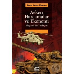 Askeri Harcamalar ve Ekonomi - Eleştirel Bir Yaklaşım - Adem Yavuz Elveren