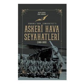 Askeri Hava Seyahatleri Osmanlı’dan Cumhuriyet’e Karakum Yayınevi