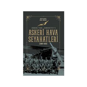Askeri Hava Seyahatleri Osmanlı’dan Cumhuriyet’e Karakum Yayınevi