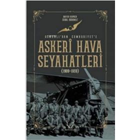 Askeri Hava Seyahatleri Osmanlı’dan Cumhuriyet’e Karakum Yayınevi