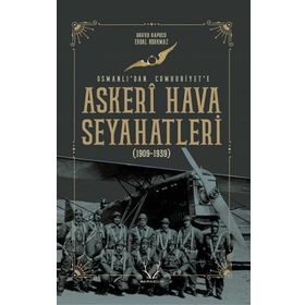 Askeri Hava Seyahatleri Osmanlı’dan Cumhuriyet’e Karakum Yayınevi