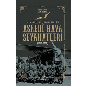 Askeri Hava Seyahatleri Osmanlı’dan Cumhuriyet’e Karakum Yayınevi