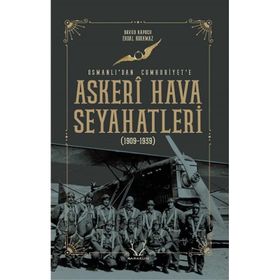 Askeri Hava Seyahatleri Osmanlı’dan Cumhuriyet’e Karakum Yayınevi