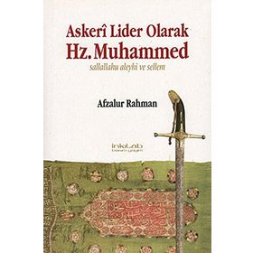 ASKERI LIDER OLARAK HZ. MUHAMMED SALLALLAHU ALEYHI VE SELLEM - AFZALUR RAHMAN