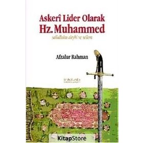 ASKERI LIDER OLARAK HZ. MUHAMMED SALLALLAHU ALEYHI VE SELLEM - AFZALUR RAHMAN