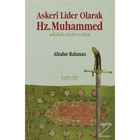 ASKERI LIDER OLARAK HZ. MUHAMMED SALLALLAHU ALEYHI VE SELLEM - AFZALUR RAHMAN
