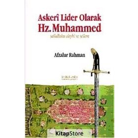 ASKERI LIDER OLARAK HZ. MUHAMMED SALLALLAHU ALEYHI VE SELLEM - AFZALUR RAHMAN