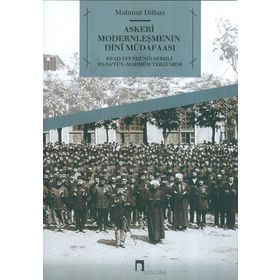 Askeri Modernleşmenin Dini Müdafaası - Mahmut Dilbaz