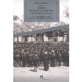 Askeri Modernleşmenin Dini Müdafaası - Mahmut Dilbaz