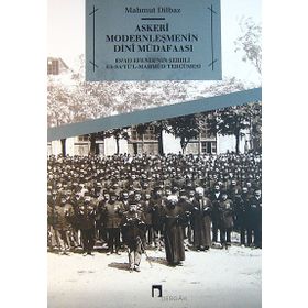 Askeri Modernleşmenin Dini Müdafaası - Mahmut Dilbaz