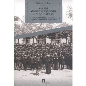 Askeri Modernleşmenin Dini Müdafaası - Mahmut Dilbaz