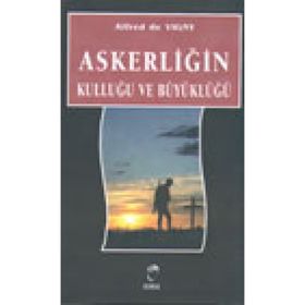 Askerliğin Kulluğu ve Büyüklüğü - Alfred DE VIGNY