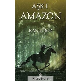 Aşkı Amazon - Banu Boz