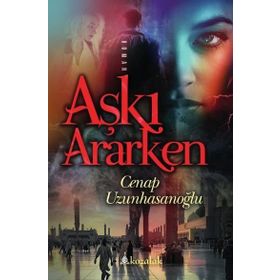 Aşkı Ararken - Cenap Uzunhasanoğlu