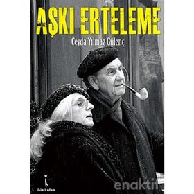 AŞKI ERTELEME - CEYDA YILMAZ GÜLENÇ