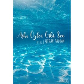 Aşkı Özler Gibi Sev - Utkan Yazgan