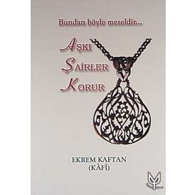 AŞKI ŞAİRLER KORUR BUNDAN BÖYLE MESELDIR - EKREM KAFTAN