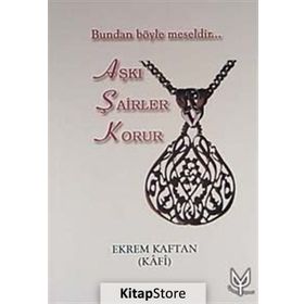 AŞKI ŞAİRLER KORUR BUNDAN BÖYLE MESELDIR - EKREM KAFTAN