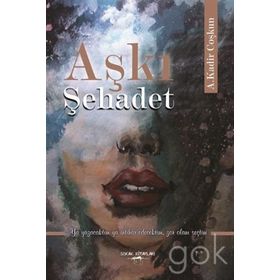 Aşkı Şehadet - A. Kadir Coşkun