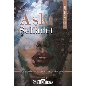 Aşkı Şehadet - A. Kadir Coşkun