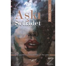 Aşkı Şehadet - A. Kadir Coşkun