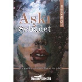 Aşkı Şehadet - A. Kadir Coşkun