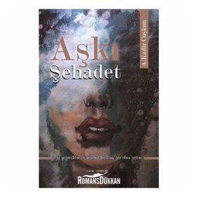 Aşkı Şehadet - A. Kadir Coşkun
