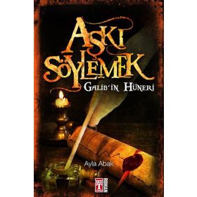 AŞKI SÖYLEMEK / GALIBIN HÜNERI - AYLA ABAK