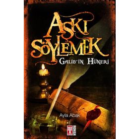 AŞKI SÖYLEMEK / GALIBIN HÜNERI - AYLA ABAK