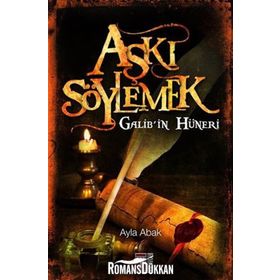 AŞKI SÖYLEMEK / GALIBIN HÜNERI - AYLA ABAK