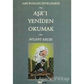 AŞKI YENIDEN OKUMAK - BÜLENÇ KEÇİK