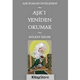 AŞKI YENIDEN OKUMAK - BÜLENÇ KEÇİK