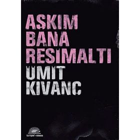 AŞKIM BANA RESİMALTI - ÜMİT KIVANÇ