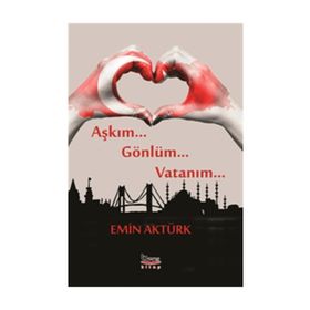 Aşkım Gönlüm Vatanım - Emin Aktürk