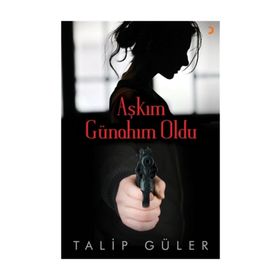 Aşkım Günahım Oldu - Talip Güler
