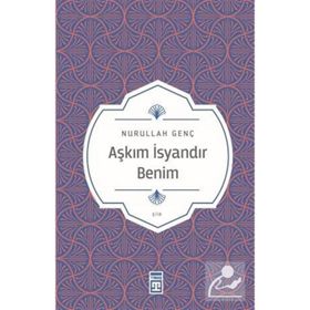 AŞKIM İSYANDIR BENIM - NURULLAH GENÇ