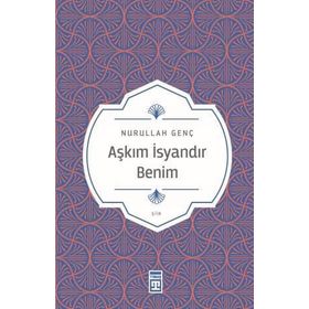 AŞKIM İSYANDIR BENIM - NURULLAH GENÇ